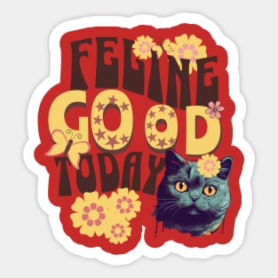 Feline Good today - T-Shirt Sticker